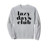 Lazy Days Club (Relaxing) Sweatshirt