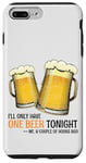 Coque pour iPhone 7 Plus/8 Plus Citation amusante de bière : « I'll only one beer tonight »