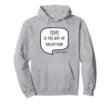 TODAY is The Day of Salvation 2 Cor. 6:2 Evangelism Gospel Pullover Hoodie