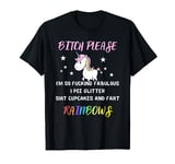 Bitch Please Im So Fucking Fabulous Womens Unicorn Gift T-Shirt