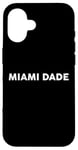 iPhone 16 Shirt That Says MIAMI DADE T-Shirt Simple County MIAMI DADE Case