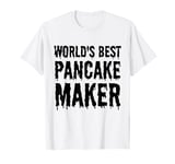 World's Best Pancake Maker Funny Pancake Maker T-Shirt