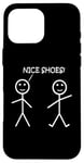 Coque pour iPhone 16 Pro Max Nice Shoes Sarcasme Funny Stickman Stick Figure Sarcastique Pun