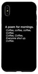 iPhone XS Max A Poem For Mornings Funny Coffee Lover Humor Sarcastic Joke Case