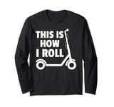 Best Stunt Scooters Art For Men Women Best Rider Enthusiast Long Sleeve T-Shirt