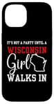 iPhone 14 It's Not A Party Until A Wisconsin Girl Walks In Wisconsin Case