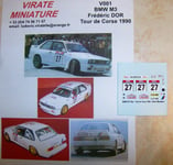 V001 BMW M3 TOUR DE CORSE 1990 FREDERIC DOR  DECALS VIRATE MINIATURE AU 1/43