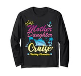 Mother Daughter Cruise Trip Family Vacation Souvenir Long Sleeve T-Shirt