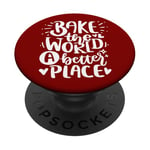 Bake The World A Better Place PopSockets PopGrip Interchangeable