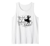 You Had Me at Ballroom Now Let's Dance Funny Dancing Tank Top