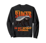 Honey Badger Is My Spirit Animal Sweatshirt