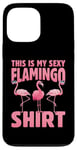 Coque pour iPhone 13 Pro Max C'est ma chemise sexy en forme de flamant rose - Pink Flamingo