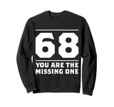 68 You Are the Missing One Funny Adult Humor Sweatshirt