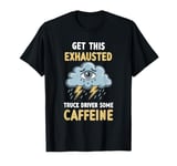 Exhausted Truck Driver Feeling Overworked And Burnout T-Shirt