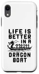 Coque pour iPhone XR La vie est meilleure dans Dragon Boat Racing Dragon Boating Expert