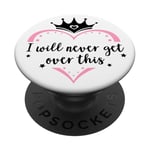 I Will Never Get Over This Princess Crown Pink Girl Birthday PopSockets PopGrip Adhésif