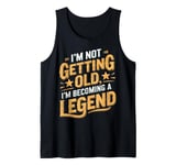 I'm Not Getting Old I'm Becoming A Legend Retro Vintage Tank Top