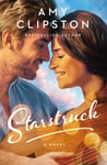 Starstruck  A SmallTown Girl, A Rockstar, and a Love Story that Will Strike a Chord in Your Heart