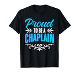 Proud To Be A Chaplain Religious Clergy God Jesus Chaplain T-Shirt