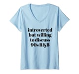 Womens INTROVERTED BUT WILLING TO DISCUSS 90s R&B Music Meme V-Neck T-Shirt