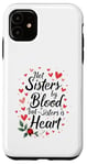 iPhone 11 Not Sisters by Blood but Sisters by Heart Soul Sister Case