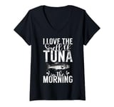 Womens I love the Smell of Tuna in the Morning Tuna Fishing V-Neck T-Shirt