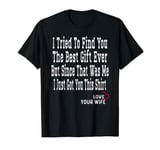 I Tried To Find You Best Father's Day From Wife To Husband T-Shirt