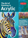 The Art of Painting in Acrylic (Collector&#039;s Series)  Master techniques for painting stunning works of art in acrylicstep by step