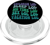 Children LOL Sleep LOL Me Time LOL Sex LOL LOL Vacation LOL PopSockets PopGrip for MagSafe