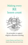 Making Every RE Lesson Count  Six principles to support religious education teaching