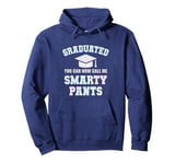 Funny I'm GRADUATED SMARTY PANTS Grad School College Degree Pullover Hoodie