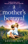 A Mother's Betrayal: Discover Louise Guy's brilliant, emotional book club pick for 2024