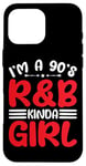 Coque pour iPhone 16 Pro Max I'm A 90's R&B Kinda Girl _-----