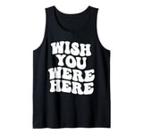 Wish You Were Here Aesthetic Trend Tank Top