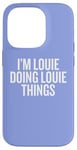 iPhone 14 Pro I'M LOUIE DOING LOUIE THINGS Funny Unique Case