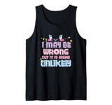 I May Be Wrong But It's Highly Unlikely Kawaii Cute Smile Tank Top