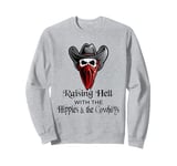 Raisin' Hell With The Hippies & The Cowboys Sweatshirt