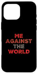 iPhone 16 Pro Max Sarcastic Funny Proud People Text Quote Me Against The World Case