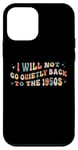 iPhone 12 mini I Will Not Go Quietly Back To 1950s Women's Rights Feminist Case