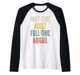 ABIGAIL Personalized Retro Girls Part-Time ABIGAIL Name Raglan Baseball Tee