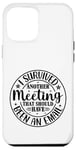 iPhone 12 Pro Max Gift I Survived Another Meeting Clothes Business Office Fun Case