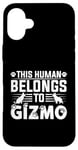 Coque pour iPhone 16 Plus Nom du chien Gizmo Cadeau personnalisé This Human Belongs To a Dog