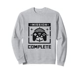 Mission Complete Gaming Gamer Humor Fun Sweatshirt