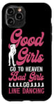 iPhone 11 Pro Line Dancing Dance Teacher Girl Good Girls Go To Heaven Bad Case