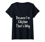 Womens Because I'm Clifton That's Why Funny Personalized name Gift V-Neck T-Shirt