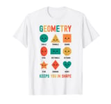 Geometry Keeps You In Shape Funny School Jokes For Kids T-Shirt