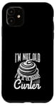 Coque pour iPhone 11 I'm Not Old, I'm a Classic Curler Curling