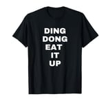 Ding Dong Eat it Up Funny Viral T-Shirt