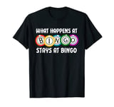 What Happens At Bingo Stays At Bingo - Bingo Game Bingo T-Shirt