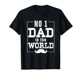 Number 1 Dad In The World - Funny Fathers Day T-Shirt